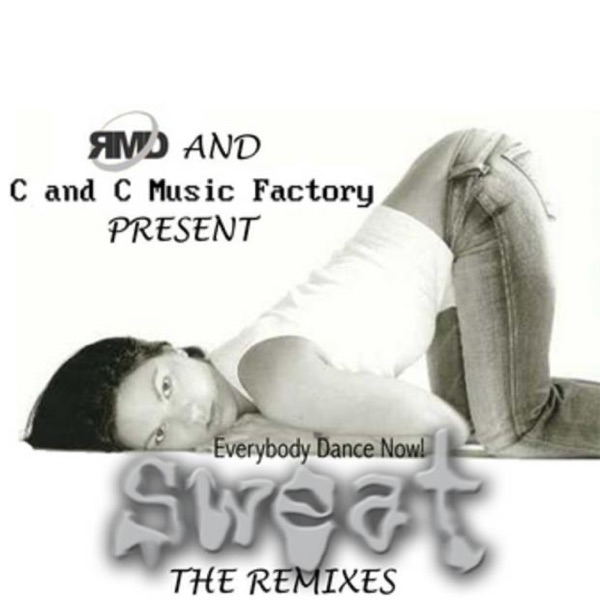 C and C Music Factory vs. RMD Dance: Everybody Dance Now! Sweat (The Remixes) - EP