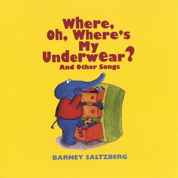 Where, Oh, Where's My Underwear? - Song by Barney Saltzberg - Apple Music