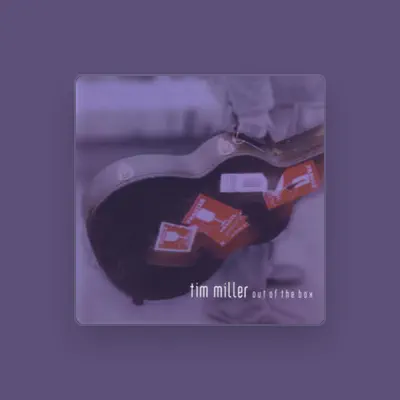 Listen to Tim Miller, watch music videos, read bio, see tour dates & more!