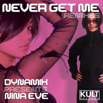 Kult Records Presents: Never Get Me (Remixes)