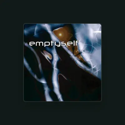 Listen to Emptyself, watch music videos, read bio, see tour dates & more!