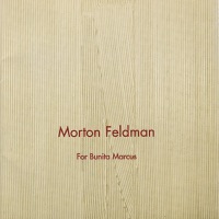 Morton Feldman: For Bunita Marcus - Markus Hinterhäuser