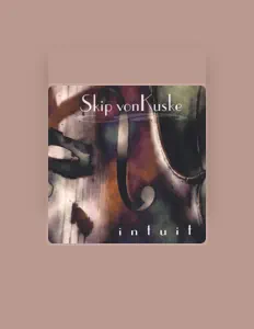 收听 Skip vonKuske、观看音乐视频、阅读小传、查看巡演日期等 ！