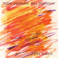Like Magic by Bill Dennehy & Todd Denman on Apple Music