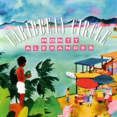 Caribbean Circle - Monty Alexander Caribbean Circle - Monty Alexander