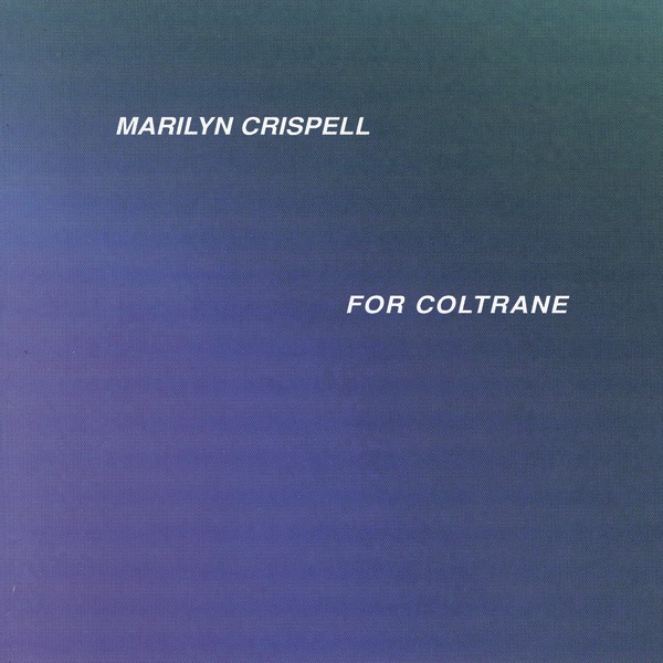 Обложка альбома «For Coltrane» — Marilyn Crispell