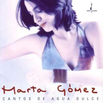 Cantos de Agua Dulce - Marta Gómez Cantos de Agua Dulce - Marta Gómez
