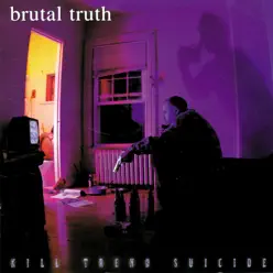 Kill Trend Suicide - Brutal Truth