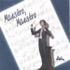 Maestro, Maestro