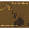 The American Dream - Dubconscious