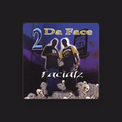 Listen to 2 Da Face, watch music videos, read bio, see tour dates & more!