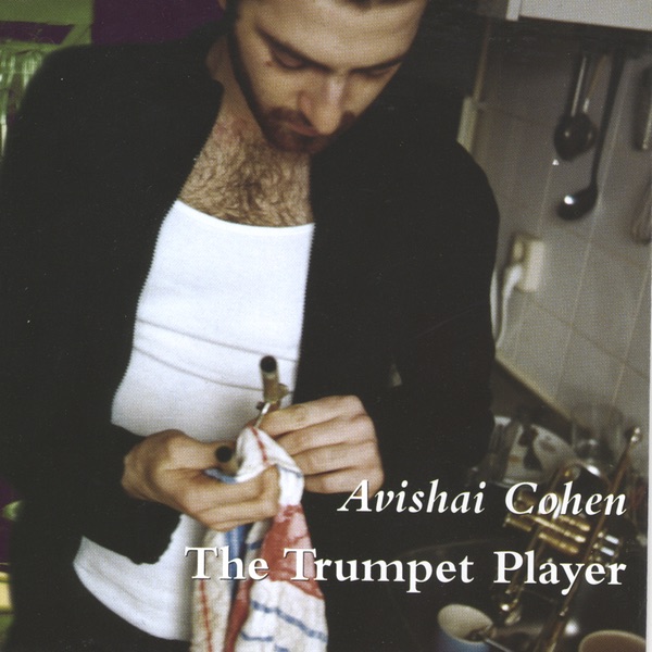 Обложка альбома «The Trumpet Player» — Avishai Cohen