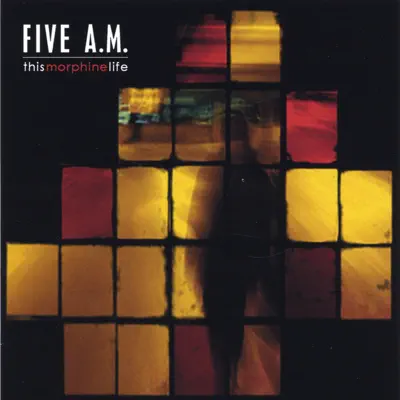 Listen to This Morphine Life by Five A.M.