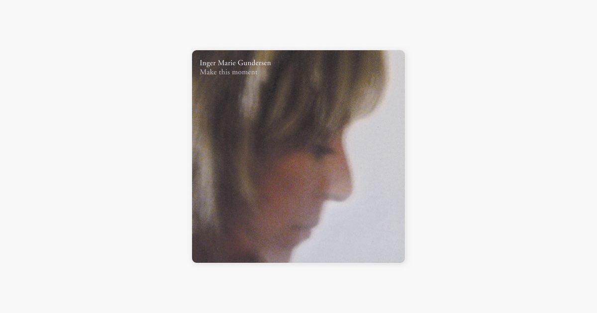 Make This Moment - Inger Marie Gundersenのアルバム - Apple Music
