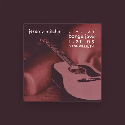 Listen to Jeremy Mitchell, watch music videos, read bio, see tour dates & more!