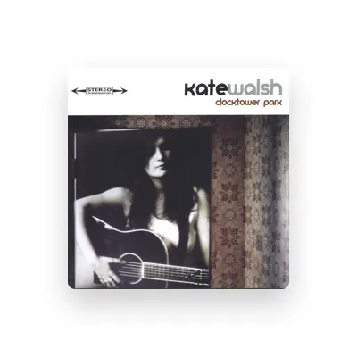 Listen to Kate Walsh, watch music videos, read bio, see tour dates & more!