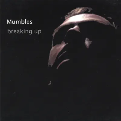 聆聽 Mumbles 的「Breaking Up」