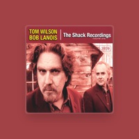 Tom Wilson & Bob Lanois