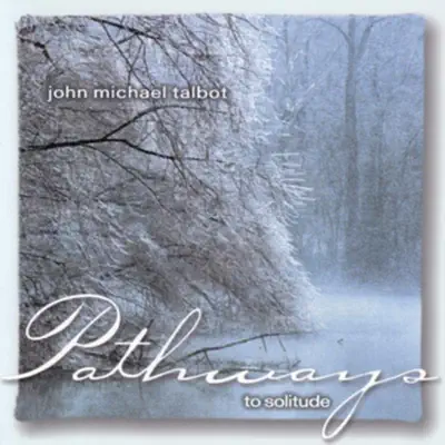 Ouve Pathways to Solitude de John Michael Talbot