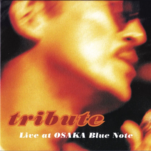 Tribute - Live At Osaka Blue Note