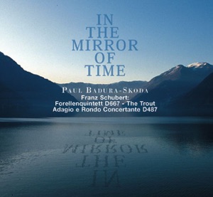 In the Mirror of Time - Franz Shubert: Forellenquintett D. 667 - Adagio e rondo concertante D. 487 (1950 and 1997 Recordings)