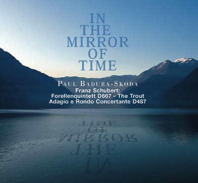 In the Mirror of Time - Franz Shubert: Forellenquintett D. 667 - Adagio e rondo concertante D. 487 (1950 and 1997 Recordings)