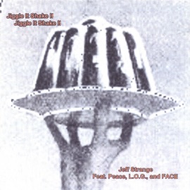 Jiggle It, Shake It (feat. Peace, L.O.G. & Face) Jeff Strange feat. PEACE, L.O.G., and FACE