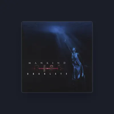 Listen to Mankind Is Obsolete, watch music videos, read bio, see tour dates & more!