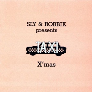 Sly & Robbie Present Taxi Christmas