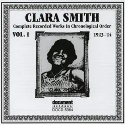 Clara Smith Vol. 1 (1923-1924) - Clara Smith Clara Smith Vol. 1 (1923-1924) - Clara Smith