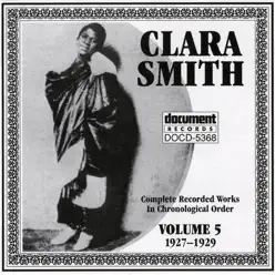 Clara Smith Vol. 5 (1927-1929) - Clara Smith Clara Smith Vol. 5 (1927-1929) - Clara Smith