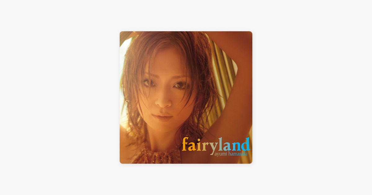 Fairyland - 浜崎あゆみの曲 - Apple Music