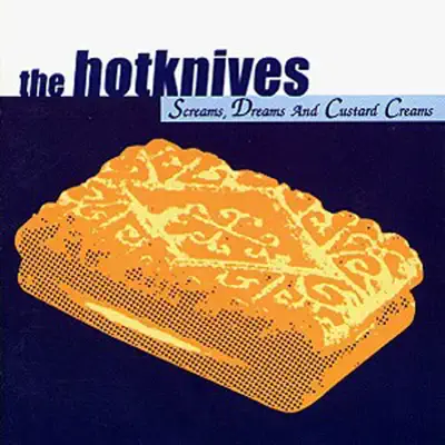 The Hotknives adlı sanatçının Screams, Dreams and Custard Creams albümünü dinle