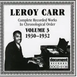Leroy Carr Vol. 3 (1930-1932) - Leroy Carr