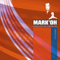 Mark 'Oh - Never Stop That Feeling 2001
