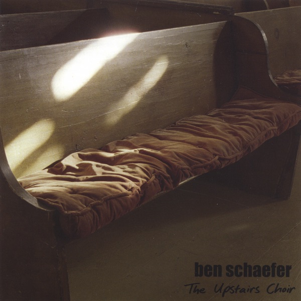 Обложка альбома «The Upstairs Choir» — Ben Schaefer