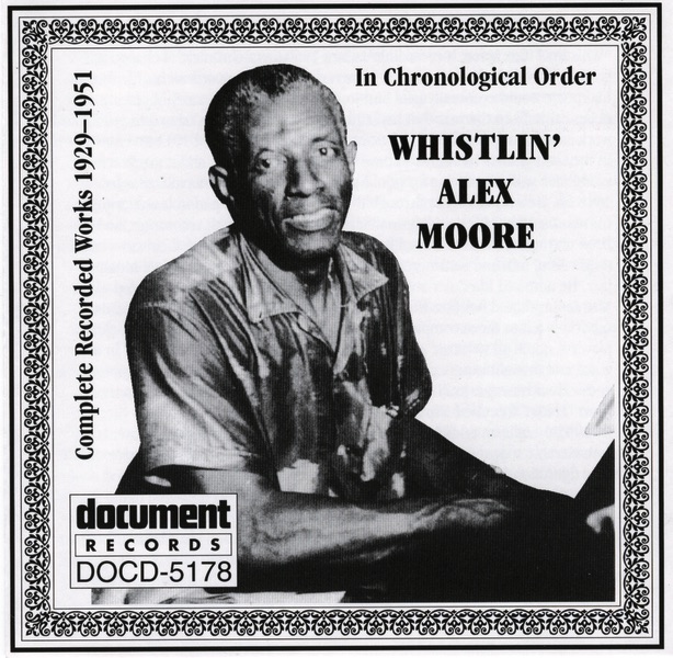 Обложка альбома «Whistlin' Alex Moore (1929-1951)» — Whistlin' Alex Moore