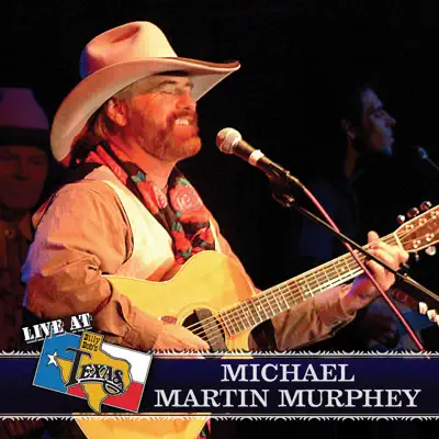 Live At Billy Bob's Texas: Michael Martin Murphey - Michael Martin Murphey