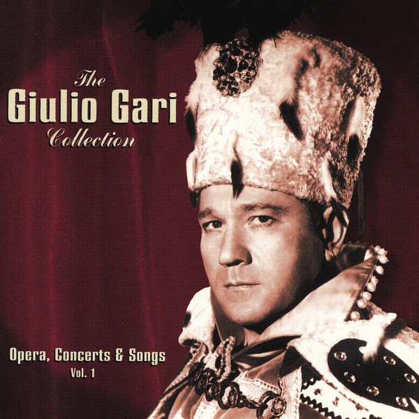 Обложка альбома «The Giulio Gari Collection: Opera, Concerts & Songs - Vol. 1» — Giulio Gari