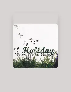Dengarkan Halfday, tonton video musik, baca bio, lihat tanggal tur & lainnya!