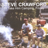 I'll Take Him Camping, Friday - Steve Crawford