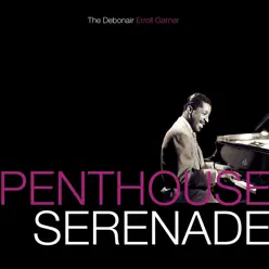 Penthouse Serenade - The Debonair Erroll Garner - Erroll Garner