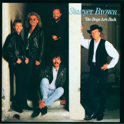 The Boys Are Back - Sawyer Brown