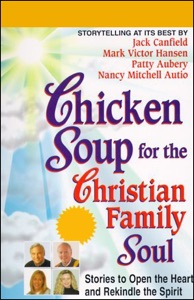 Chicken Soup for the Christian Family Soul: Stories to Open the Heart and Rekindle the Spirit (Abridged Nonfiction)