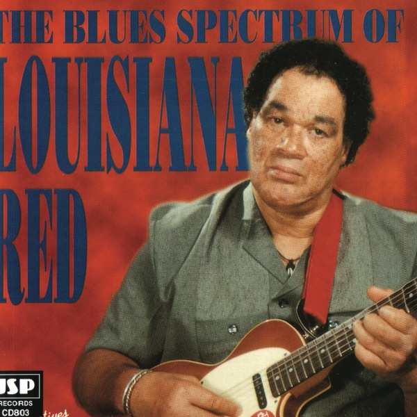 The Blues Spectrum of Louisiana Red - Louisiana Red