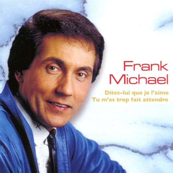 Dites-lui que je l'aime - Single – Album von Frank Michael – Apple Music