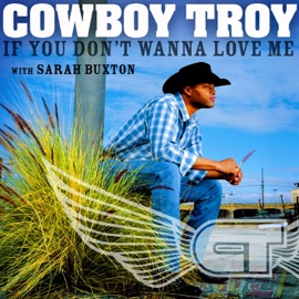 If You Don't Wanna Love Me Cowboy Troy