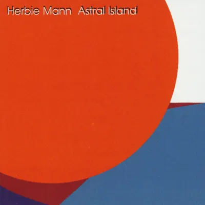 Astral Island - Herbie Mann Astral Island - Herbie Mann