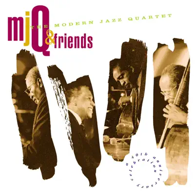 Listen to MJQ & Friends - A 40th Anniversary Celebration by The Modern Jazz Quartet