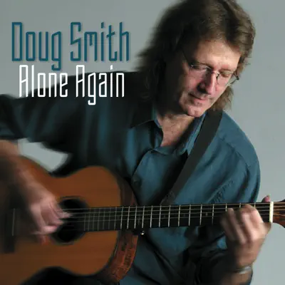 Listen to Alone Again by Doug Smith